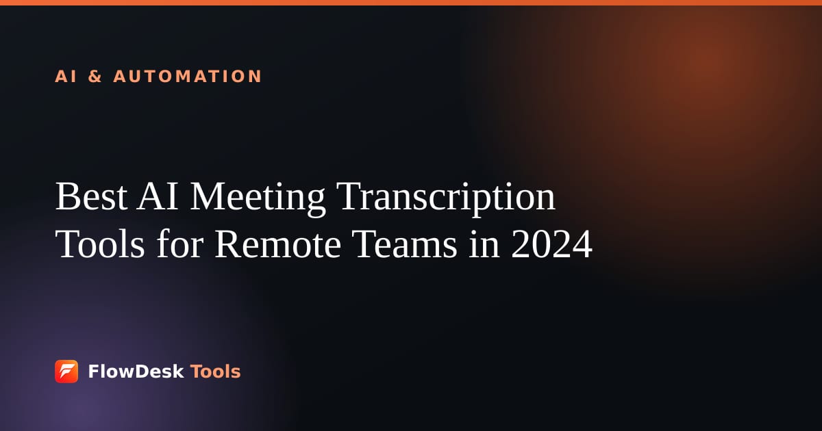 Best AI Meeting Transcription Tools for Remote Teams in 2026